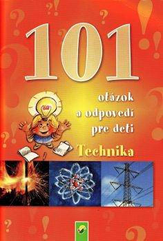 101 OTAZOK A ODPOVEDI PRE DETI TECHNIKA