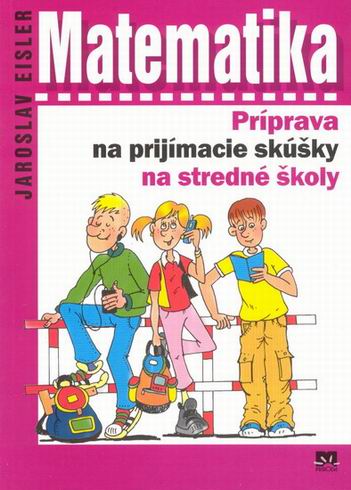 MATEMATIKA - PRIPRAVA NA PRIJIMACIE SKUSKY NA STREDNE SKOLY