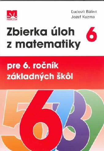ZBIERKA ULOH Z MATEMATIKY PRE 6. ROCNIK ZAKLADNYCH SKOL