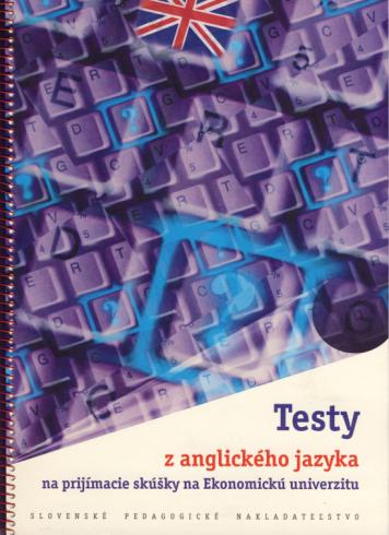 TESTY Z ANGLICKEHO JAZYKA NA PRIJIMACIE SKUSKY NA EKONOMICKU UNIVERZITU