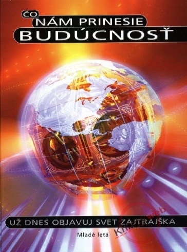 CO NAM PRINESIE BUDUCNOST - UZ DNES OBJAVUJ SVET ZAJTRAJSKA