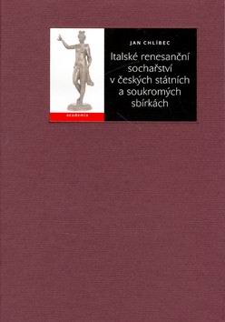 ITALSKE RENESANCNI SOCHARSTVI V CESKYCH STATNICH ASOUKROMYCH SBIRKACH