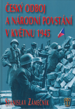 CESKY ODBOJ A NARODNI POVSTANI V KVETNU 1945