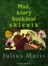 MUZ, KTORYBBOZKAVAL SKLENIK