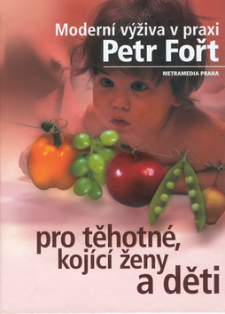 MODERNI VYZIVA V PRAXI PRO TEHOTNE, KOJICI ZENY A DETI