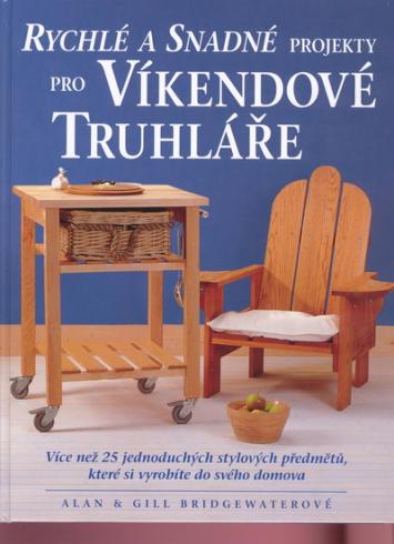 RYCHLE A SNADNE PROJEKTY PRO VIKENDOVE TRUHLARE
