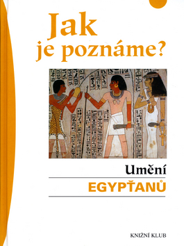 JAK JE POZNAME? - UMENI EGYPTANU