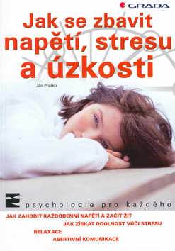 JAK SE ZBAVIT NAPETI, STRESU A UZKOSTI
