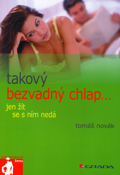 TAKOVY BEZVADNY CHLAP... JEN ZIT SE S NIM NEDA