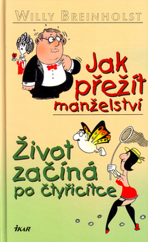 JAK PREZIT MANZELSTVI ZIVOT ZACINA PO CTYRICITCE