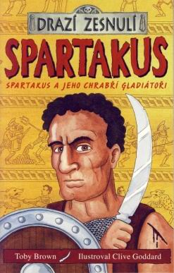 SPARTAKUS A JEHO CHRABRI GLADIATORI - DRAZI ZESNULI
