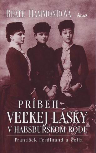 PRIBEH VELKEJ LASKY V HABSBURSKOM RODE - F.FERDINAND A ZOFIA