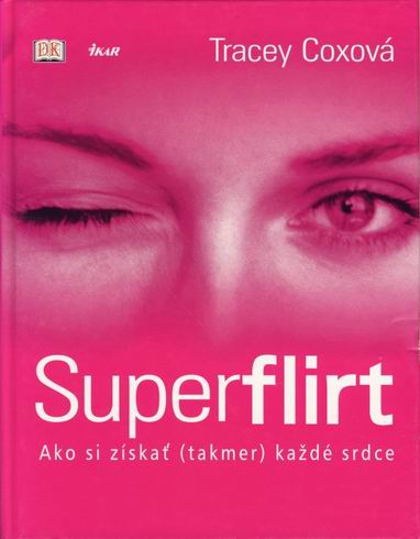 SUPERFLIRT - AKO SI ZISKAT (TAKMER) KAZDE SRDCE