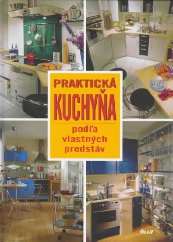 PRAKTICKA KUCHYNA PODLA VLASTNYCH PREDSTAV