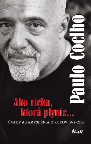 Ako rieka, ktorá plynie...Úvahy a zamyslenia z rokov 1998 - 2005
