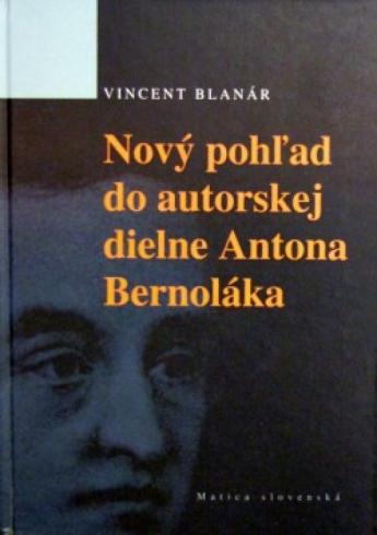 NOVY POHLAD DO AUTORSKEJ DIELNE ANTONA BERNOLAKA