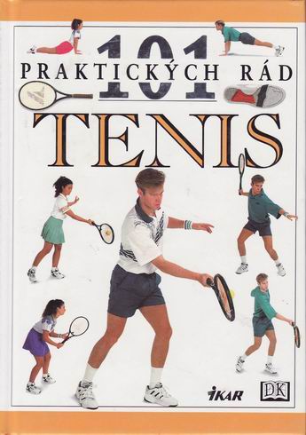 TENIS - 101 PRAKTICKYCH RAD
