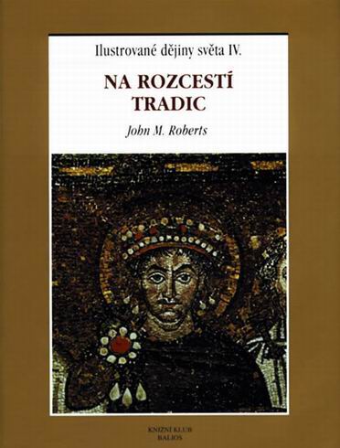 ILUSTROVANE DEJINY SVETA IV. NA ROZCESTI TRADIC
