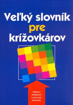VELKY SLOVNIK PRE KRIZOVKAROV