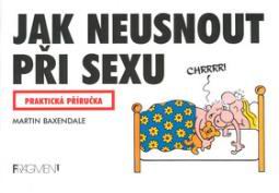 JAK NEUSNOUT PRI SEXU - PRAKTICKA PRIRUCKA