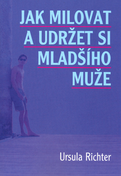 JAK MILOVAT A UDRZET SI MLADSIHO MUZE