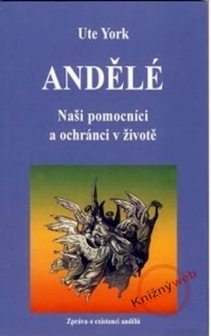 ANDELE - NASI POMOCNICI A OCHRANCI V ZIVOTE