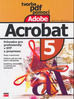TVORBA PDF POMOCI ADOBE ACROBAT 5 - PRUVODCE PRO PROFESIONAL
