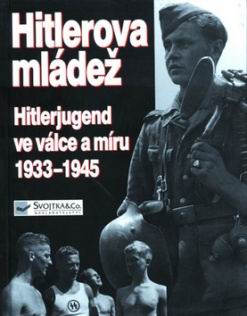 HITLEROVA MLADEZ HITLERJUGEND VE VALCE A MIRU 1933-1945