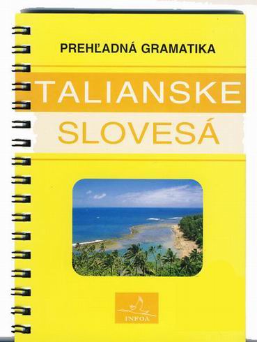 TALIANSKE SLOVESA - PREHLADNA GRAMATIKA