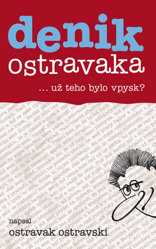 DENIK OSTRAVAKA ... UZ TEHO BYLO VPYSK?