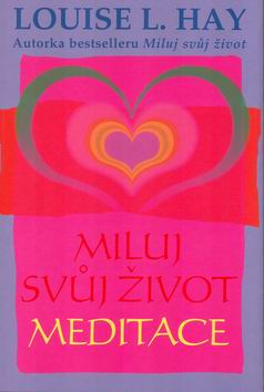 MILUJ SVUJ ZIVOT - MEDITACE