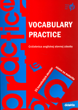 VOCABULARY PRACTICE - CVICEBNICA ANGLICKEJ SLOVNEJ ZASOBY