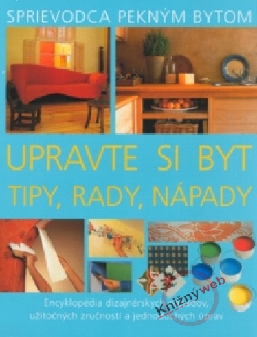 UPRAVTE SI BYT - TIPY, RADY, NAPADY