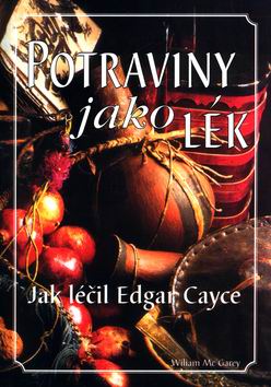 POTRAVINY JAKO LEK - JAK LECIL EDGAR CAYCE