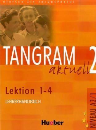 TANGRAM AKTUELL 2 LEKTION 1-4 LEHRERHANDBUCH