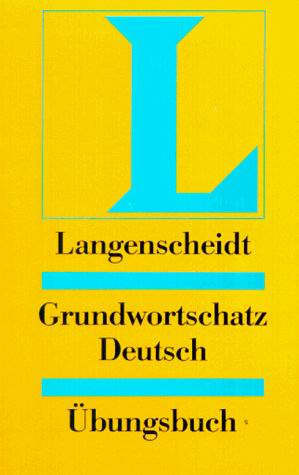 LANGENSCHEIDT GRUNDWORTSCHATZ DEUTSCH UBUNGSBUCH