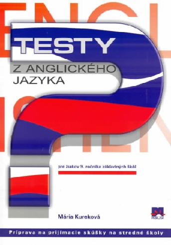 TESTY Z ANGLICKEHO JAZYKA PRE ZIAKOV 9. ROCNIKA ZAKLADNYCH SKOL