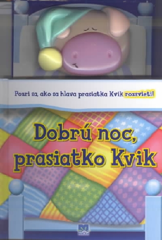 DOBRU NOC, PRASIATKO KVIK