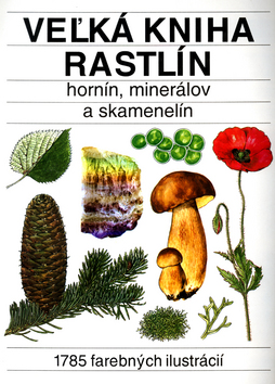 VELKA KNIHA RASTLIN HORNIN, MINERALOV, A SKAMENELIN