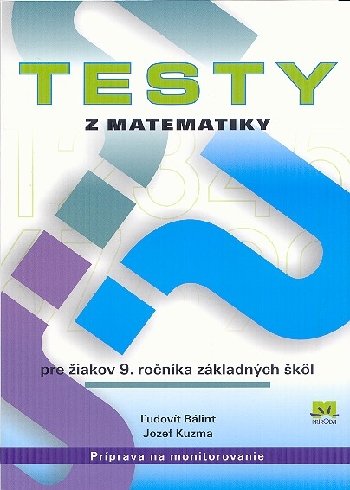 TESTY Z MATEMATIKY PRE ZIAKOV 9. ROCNIKA ZS