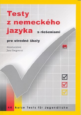 TESTY Z NEMECKEHO JAZYKA S RIESENIAMI PRE STREDNE SKOLY