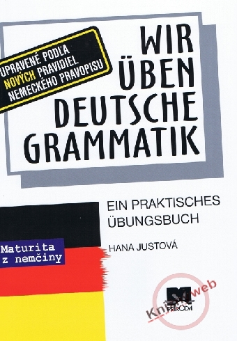 WIR UBEN DEUTSCHE GRAMMATIK - MATURITA Z NEMCINY