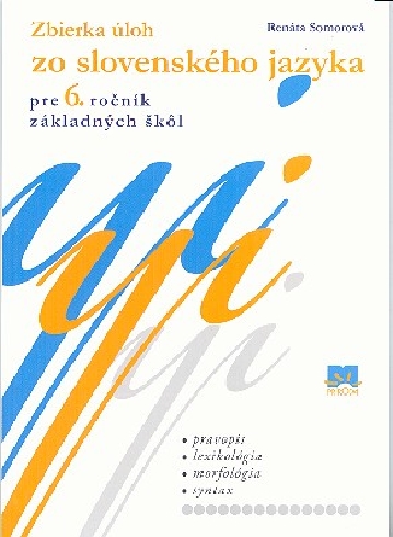 ZBIERKA ULOH ZO SLOVENSKEHO JAZYKA PRE 6. ROCNIK ZAKLADNYCH SKOL