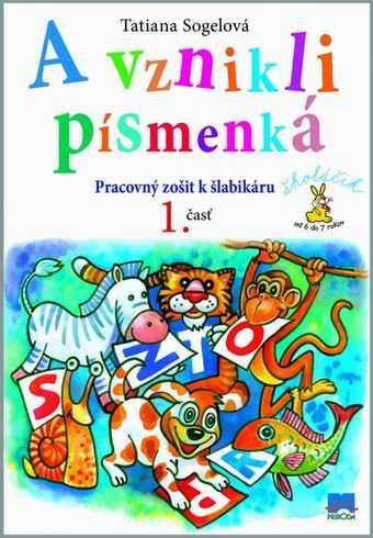 A VZNIKLI PISMENKA PRACOVNY ZOSIT K SLABIKARU 1.CAST