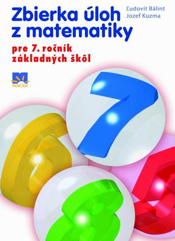ZBIERKA ULOH Z MATEMATIKY PRE 7.ROCNIK ZAKLADNYCH SKOL A GYMNAZII S OSEMROCNYM STUDIOM