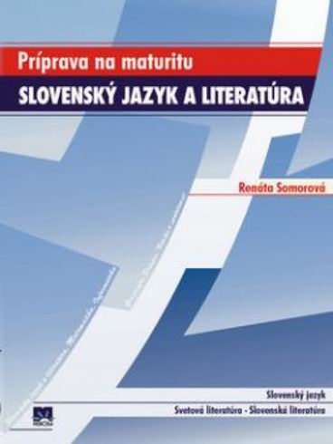 PRIPRAVA NA MATURITU SLOVENSKY JAZYK A LITERATURA