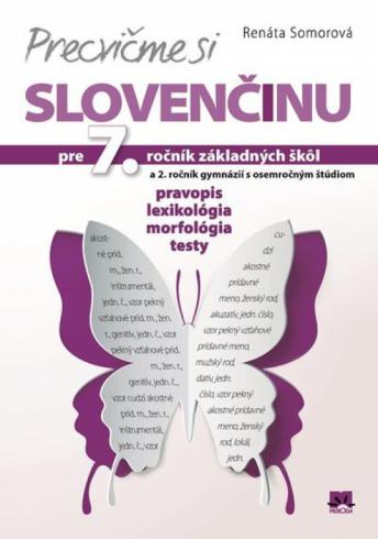 PRECVICME SI SLOVENCINU PRE 7. ROCNIK ZAKLADNYCH SKOL