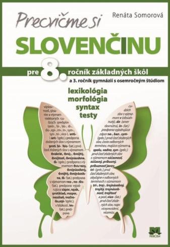 PRECVICME SI SLOVENCINU PRE 8. ROCNIK ZAKLADNYCH SKOL