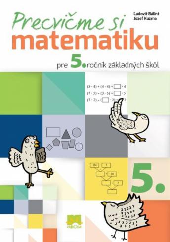 PRECVICME SI MATEMATIKU PRE 5. ROCNIK ZAKLADNYCH SKOL