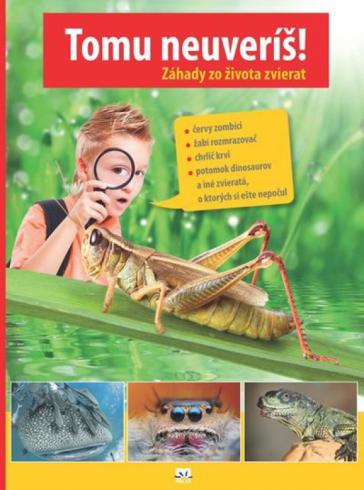 TOMU NEUVERIS! ZAHADY ZO ZIVOTA ZVIERAT